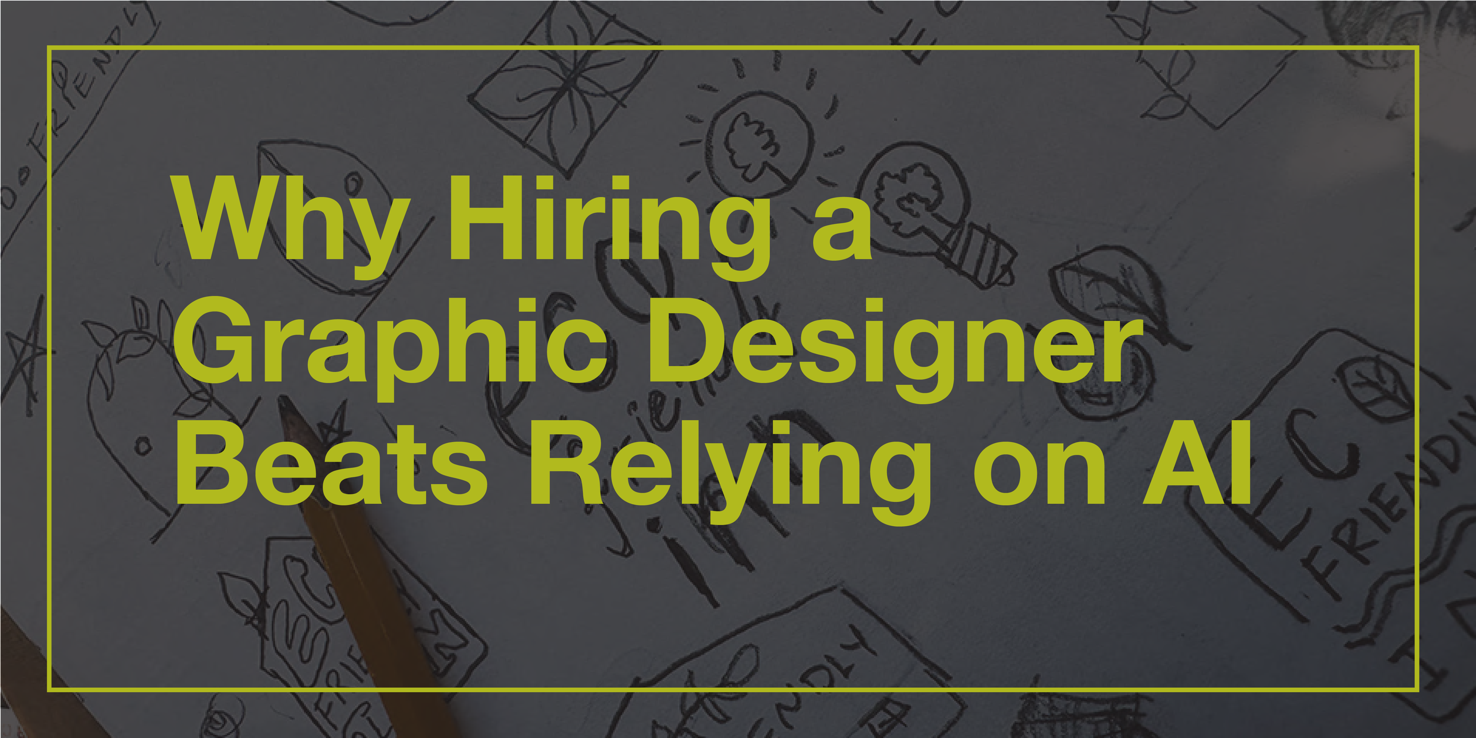 Why Hiring a Graphic Designer Beats Relying on AI