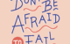 Don't be Afraid to Fail custom hand drawn lettering