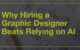 Why Hiring a Graphic Designer Beats Relying on AI