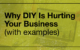 Why DIY is Hurting Your Business