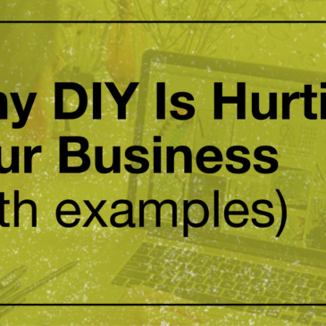 Why DIY Design Is Hurting Your Business (With Real Examples)